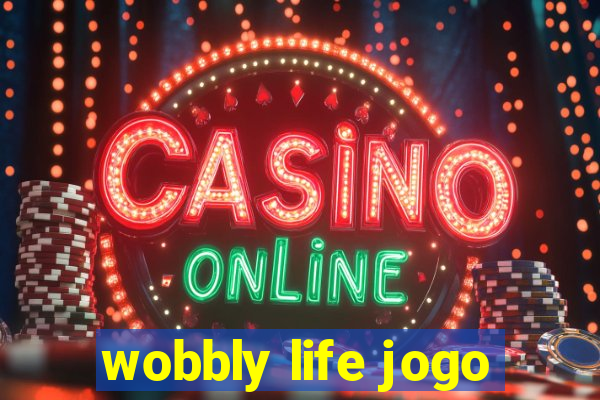 wobbly life jogo